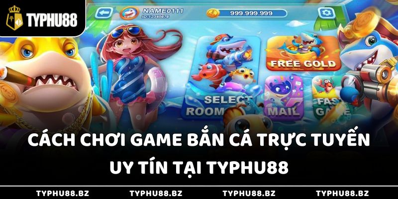 Top 5 Game Bắn Cá Uy Tín, Chơi Là Trúng Giải Jackpot Khủng 4 Cách chơi game bắn cá trực tuyến uy tín tại Typhu88