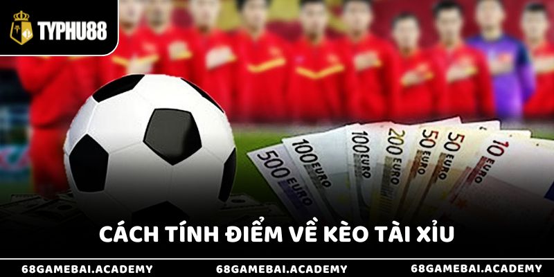 Cách tính điểm kèo tài xỉu là gì