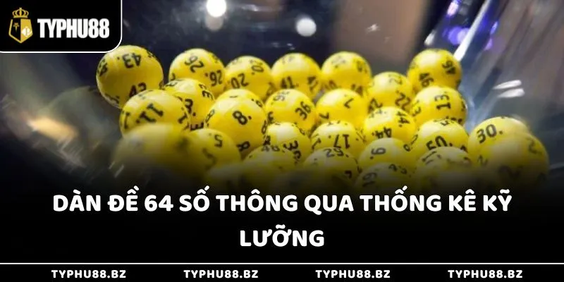 Dàn đề có 64 số thông qua thống kê kỹ lưỡng