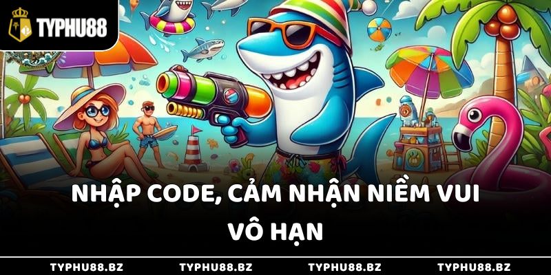 Nhập code, cảm nhận niềm vui vô hạn