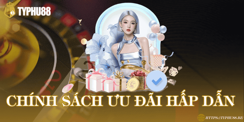 TYPHU88 - Trang đăng Ký & Đăng Nhập Mới Nhất 2026 32 Chính sách ưu đãi hấp dẫn