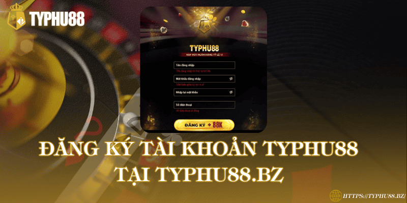 TYPHU88 - Trang đăng Ký & Đăng Nhập Mới Nhất 2026 36 Đăng ký Typhu88