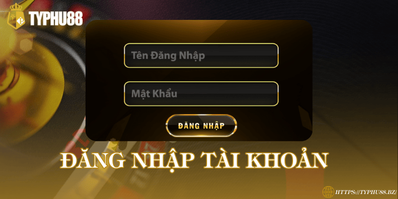 TYPHU88 - Trang đăng Ký & Đăng Nhập Mới Nhất 2026 37 Đăng nhập Typhu88